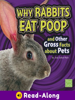 cover image of Why Rabbits Eat Poop and Other Gross Facts about Pets
